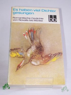 Artikelbild 1 des Artikels “Es haben viel Dichter gesungen : romant. Gedichte von Novalis bis Mörike / ausgew. von Antonie Günther u. Herbert Greiner-Mai “