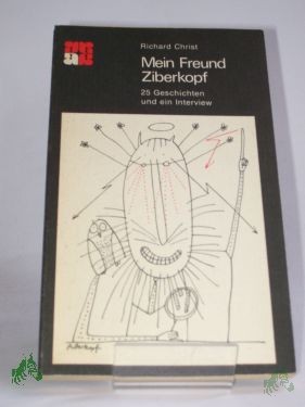 Product image 1 of the product “Mein Freund Ziberkopf : 25 Geschichten u.e. Interview / Richard Christ ”