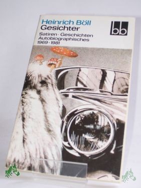 Artikelbild 1 des Artikels “Gesichter : Satiren - Geschichten - Autobiographisches ; 1969 - 1981 / Heinrich Böll. Ausw. von Angela Drescher “