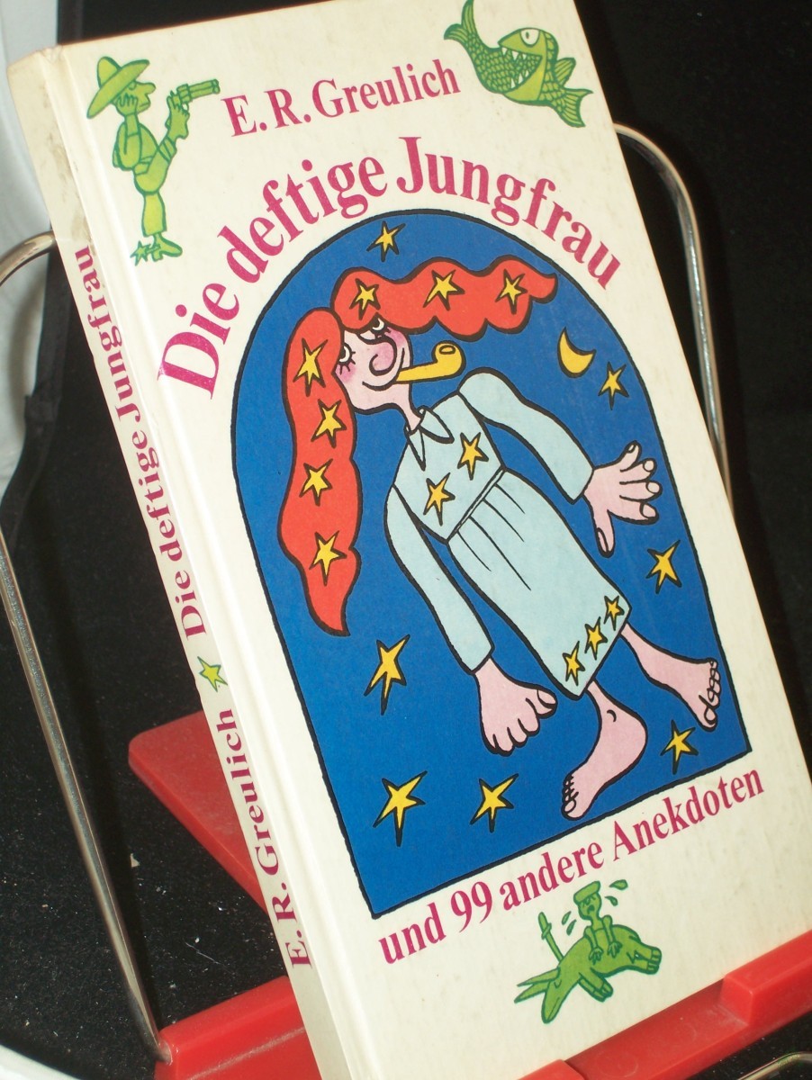 Product image 1 of the product “Die deftige Jungfrau und 99 neunundneunzig andere Anekdoten / von E. R. Greulich ”