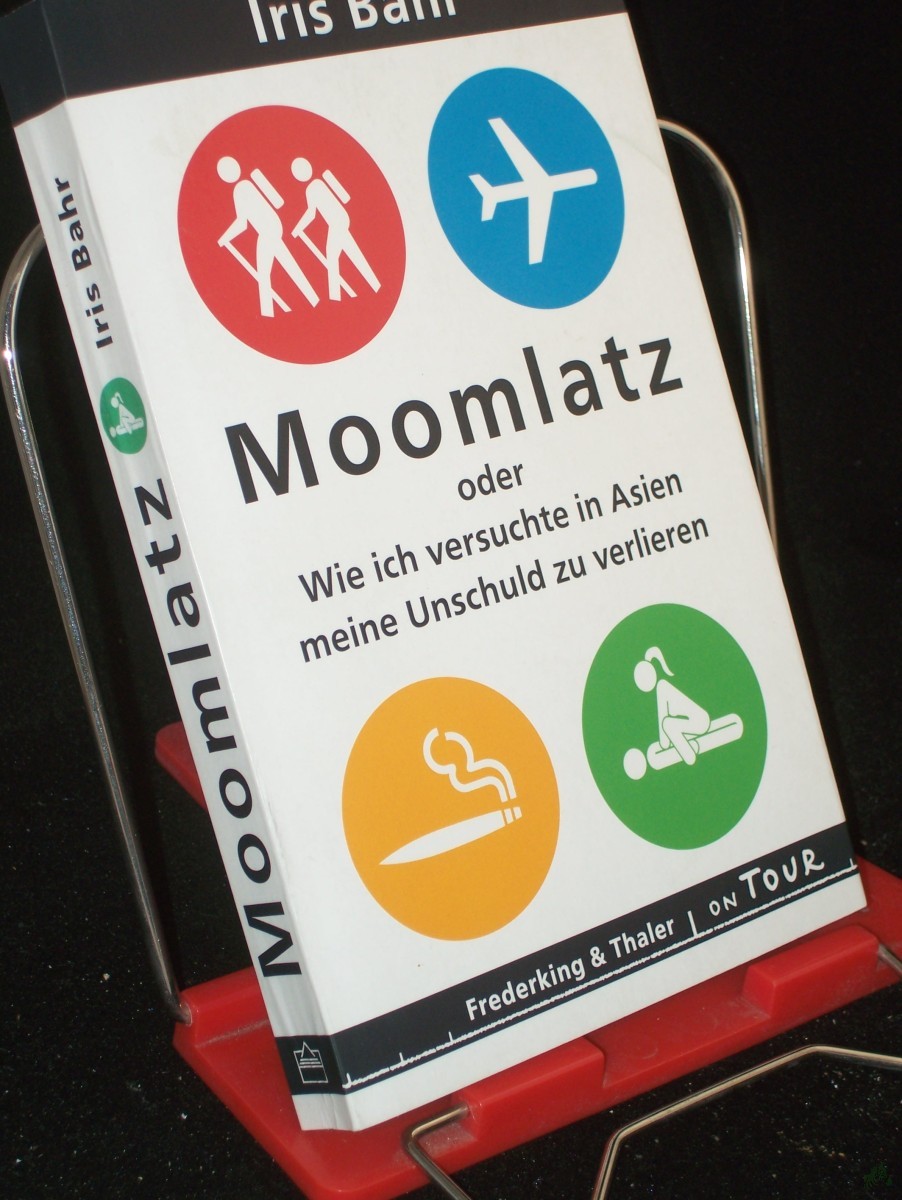 Artikelbild 1 des Artikels “Moomlatz oder wie ich versuchte in Asien meine Unschuld zu verlieren / Iris Bahr. Aus dem Engl. von Andrea O'Brien “
