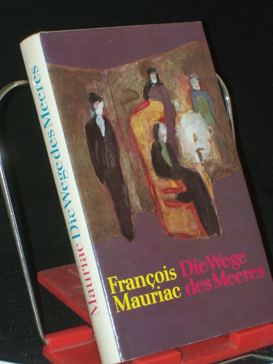 Artikelbild 1 des Artikels “Die Wege des Meeres : Roman / François Mauriac. Aus d. Franz. übers. von Udo Wolf. Nachdichtung d. Verse von Günter Kunert. Mit e. Nachw. von Christa Bevernis “