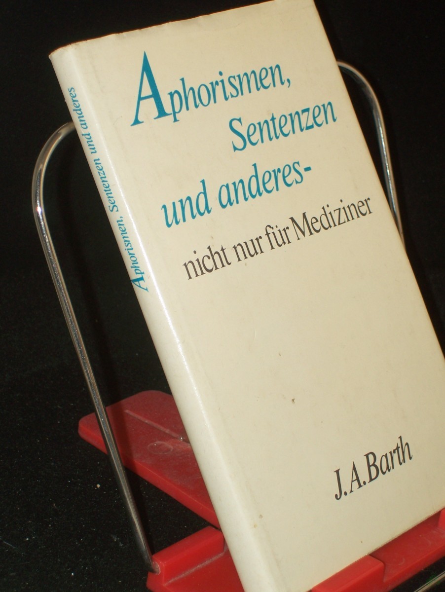 Product image 1 of the product “Aphorismen, Sentenzen und anderes - nicht nur für Mediziner / hrsg. von Walter Schmitt unter Mitarb. von Waltraud Drechsler ”