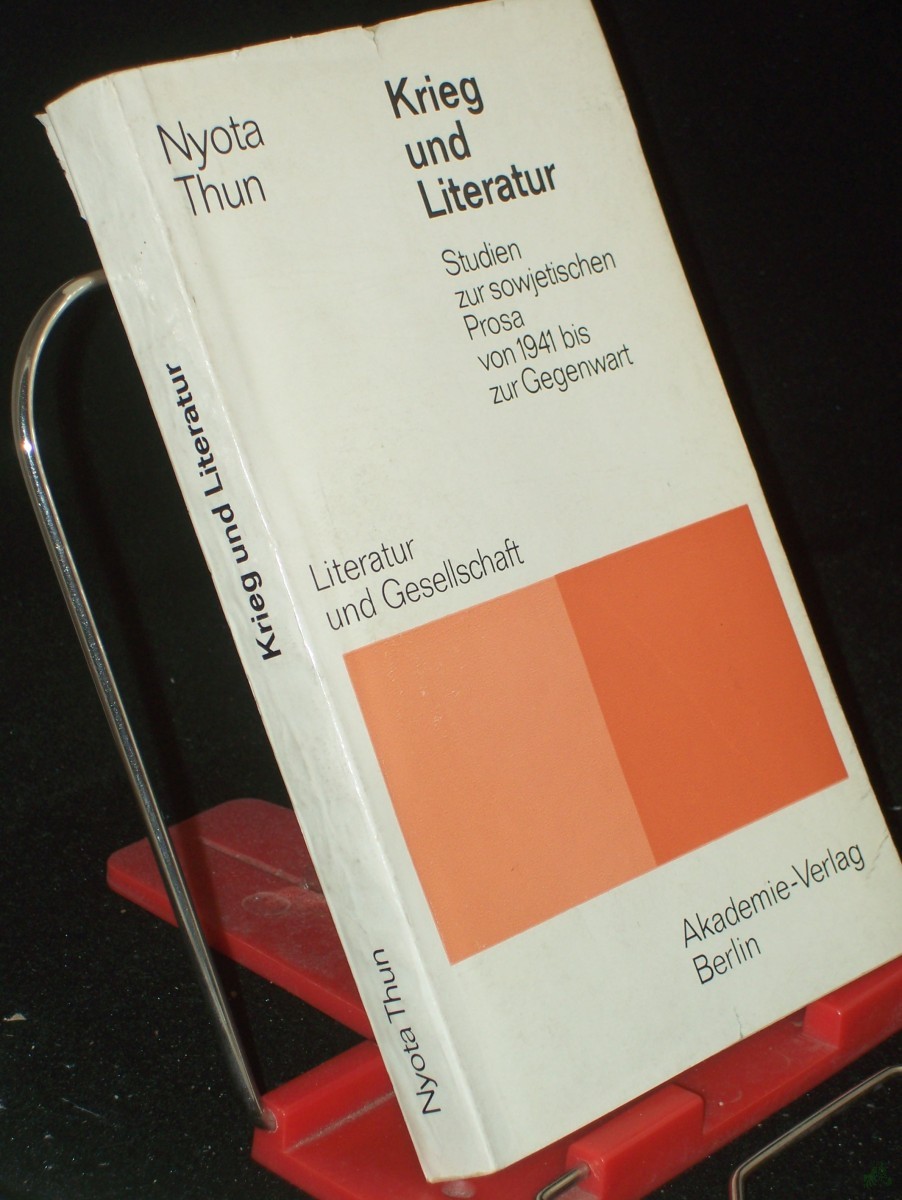 Product image 1 of the product “Krieg und Literatur : Studien zur sowjetischen Prosa von 1941 bis zur Gegenwart / Nyota Thun ”