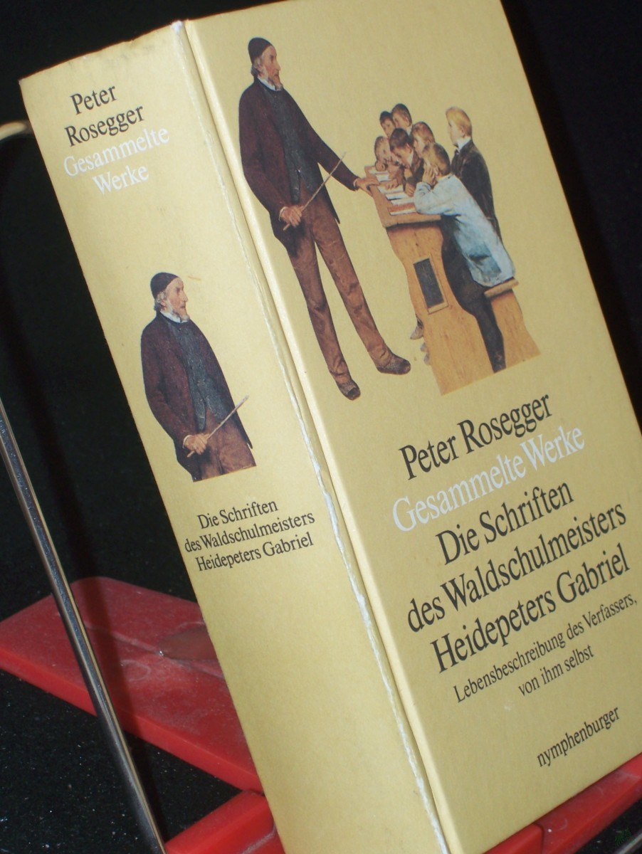 Artikelbild 1 des Artikels “Peter Rosegger: Band. 1., Lebensbeschreibungen des Verfassers, von ihm selbstDie Schriften des Waldschulmeisters u.a. “