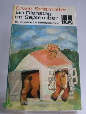 Product image 1 of the product “Ein Dienstag im September : 16 Romane im Stenogramm / Erwin Strittmatter ”