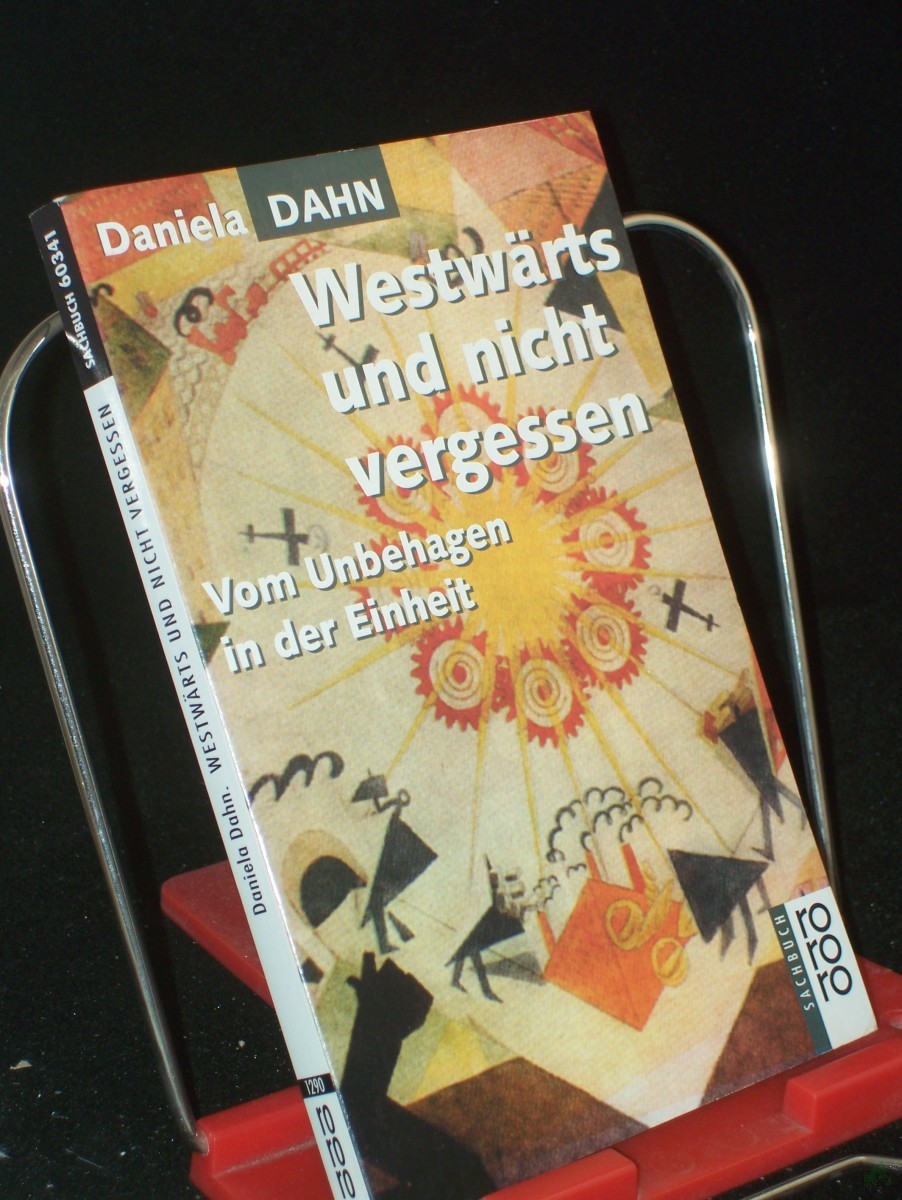 Artikelbild 1 des Artikels “Westwärts und nicht vergessen : vom Unbehagen in der Einheit / Daniela Dahn “