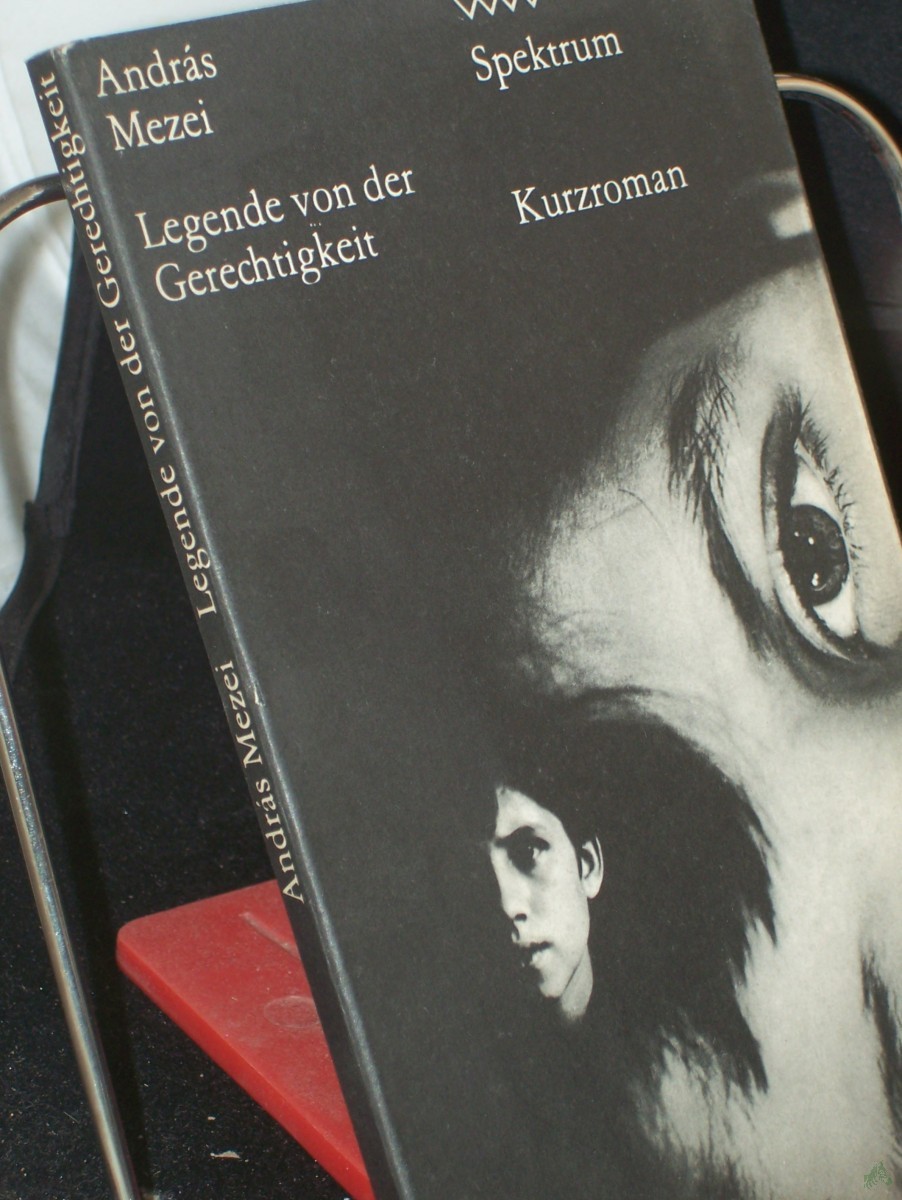 Artikelbild 1 des Artikels “Legende von der Gerechtigkeit : Kurzroman / Andras Mezei. Aus d. Ungar. von Paul Kárpáti. Mit e. Nachbemerkung d. Autors “