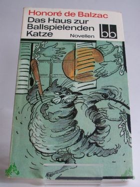 Artikelbild 1 des Artikels “Das Haus zur Ballspielenden Katze : Novellen / Honoré de Balzac. Deutsch von Thorgerd Schücker ; Tilly Bergner “