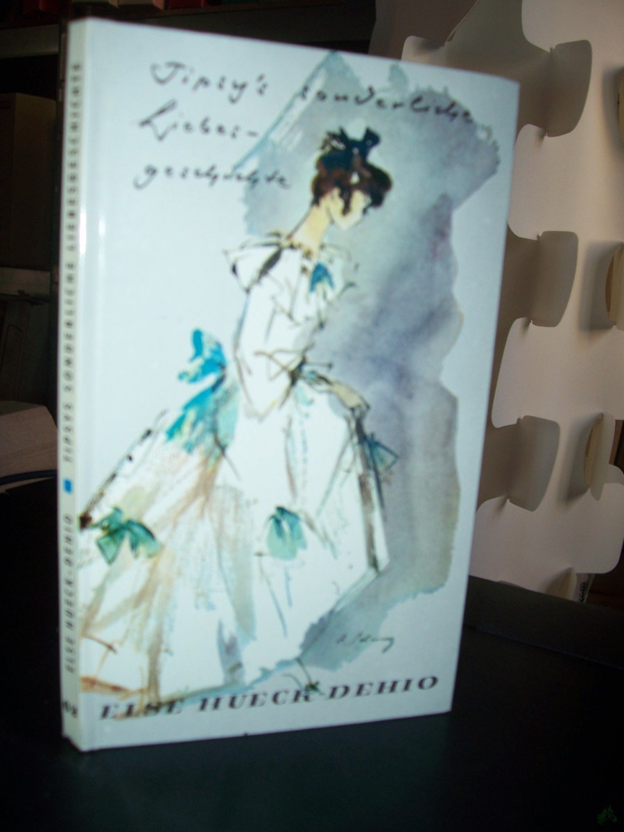 Product image 1 of the product “Tipsys sonderliche Liebesgeschichte : Eine Idylle aus d. alten Estland / Else Hueck-Dehio. Zeichn.: Elsbeth Schneidler-Schwarz ”