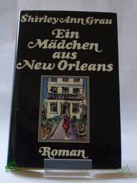 Product image 1 of the product “Ein Mädchen aus New Orleans : Roman / Shirley Ann Grau. Dt. von Gerda v. Uslar ”