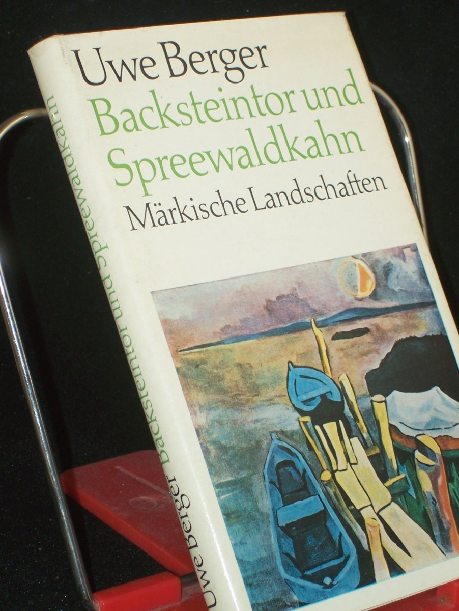 Product image 1 of the product “Backsteintor und Spreewaldkahn : märk. Landschaften / Uwe Berger. Mit Illustrationen von Dieter Goltzsche u. Arno Mohr ”
