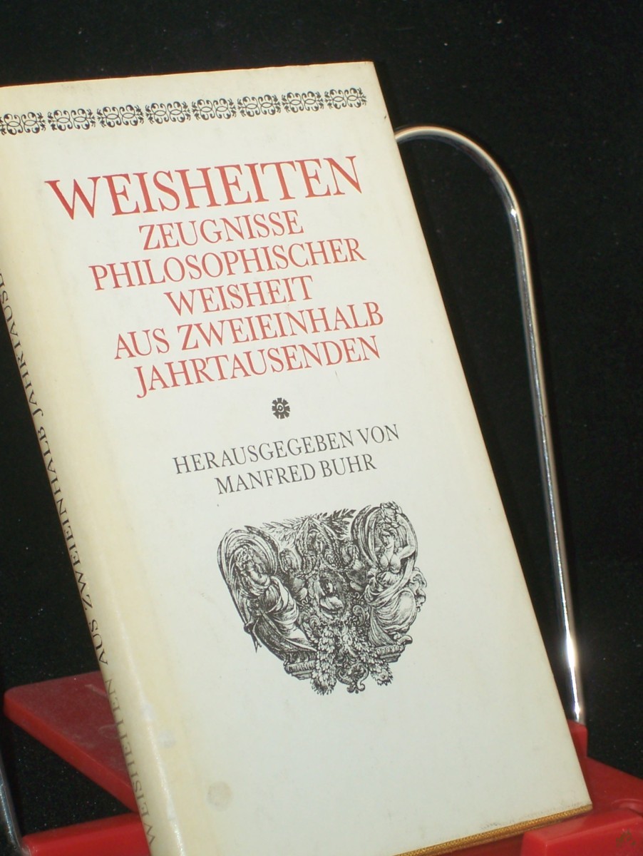 Product image 1 of the product “Weisheiten : Zeugnisse philos. Weisheit aus zweieinhalb Jahrtausenden / hrsg. von Manfred Buhr ”