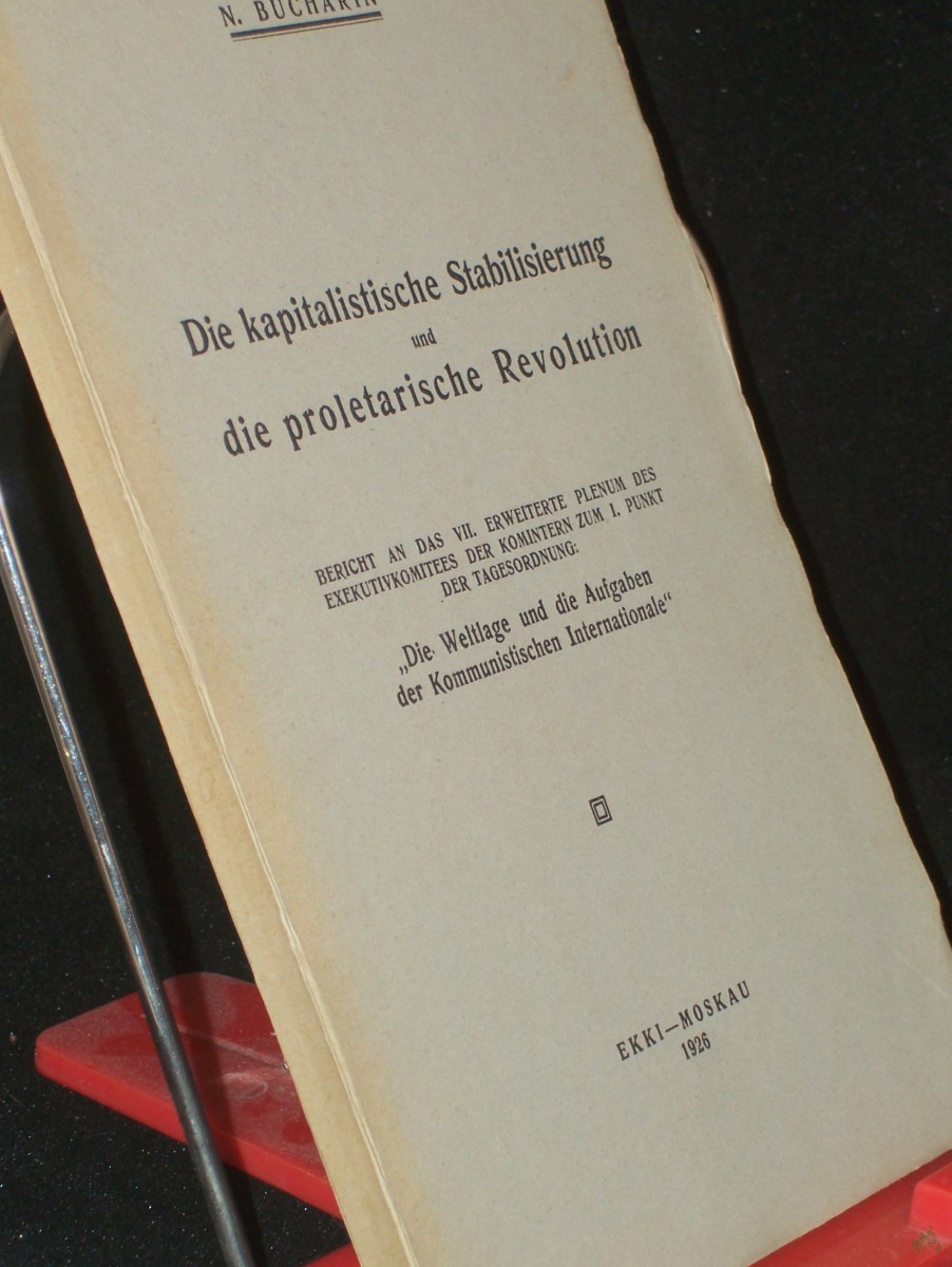 Artikelbild 1 des Artikels “Die kapitalistische Stabilisierung und die proletarische Revolution : Bericht an d. VII. erw. Plenum d. Exekutivkomitees d. Komintern zum 1. Punkt d. Tagesordnung 