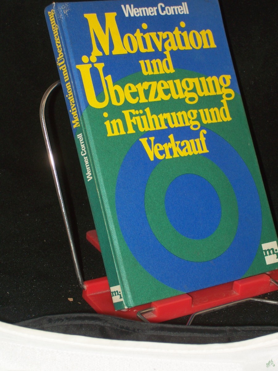 Artikelbild 1 des Artikels “Motivation und Überzeugung in Führung und Verkauf / Werner Correll “