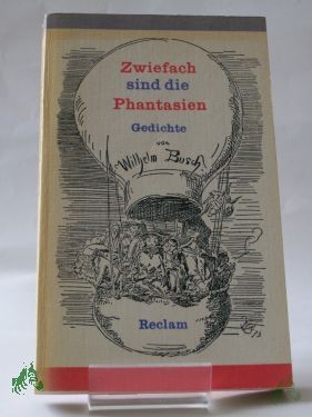 Product image 1 of the product “Zwiefach sind die Phantasien : Erzählungen, Gedichte, Autobiographie / Wilhelm Busch. Mit 28 Zeichn. d. Autors ”