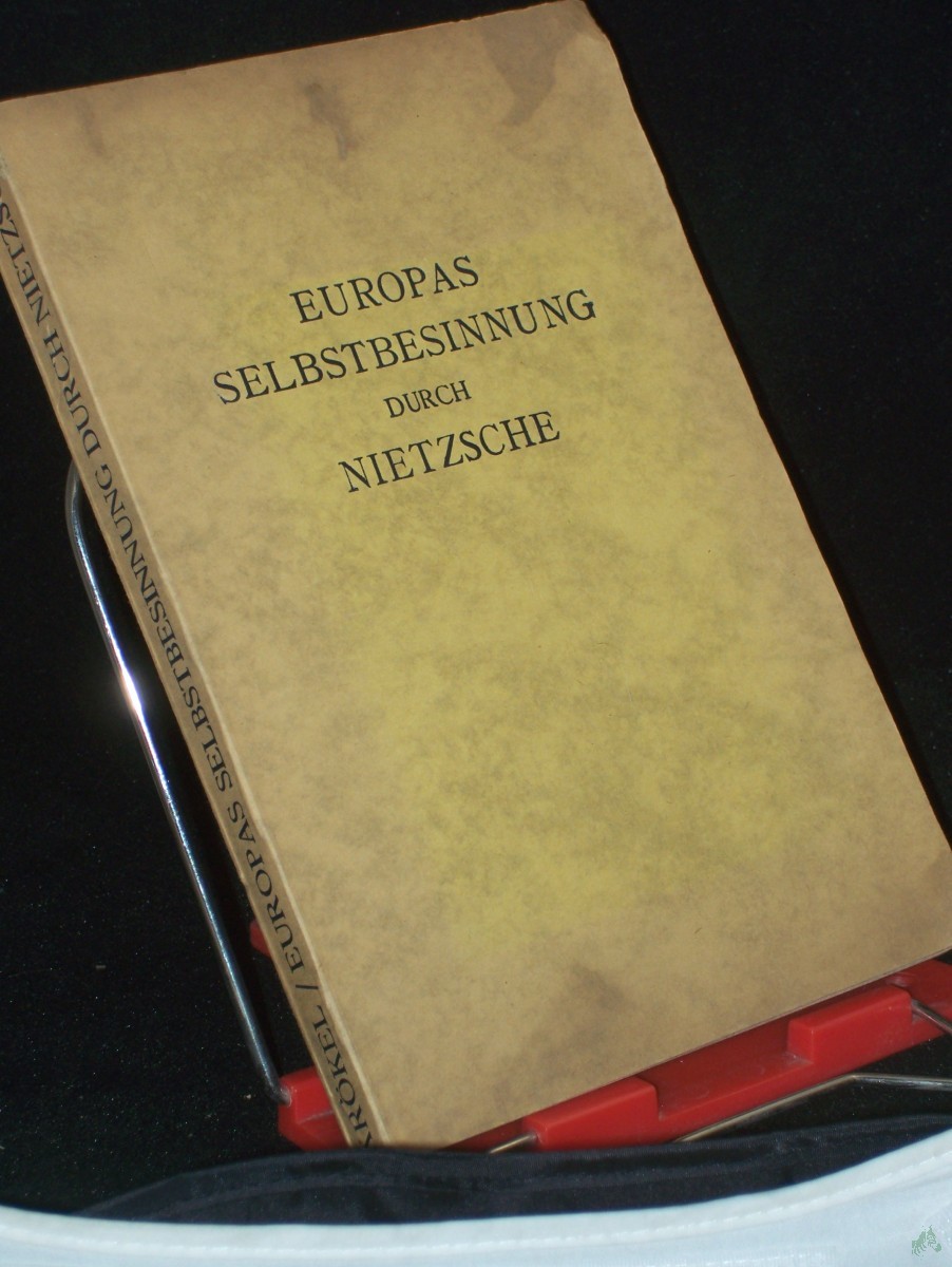 Artikelbild 1 des Artikels “Europas Selbstbesinnung durch Nietzsche : Ihre Vorbereitg bei d. französ. Moralisten ; Preisgekr. / Fritz Krökel “