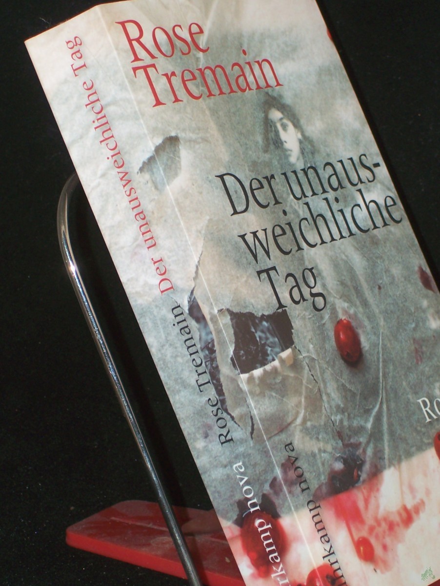 Product image 1 of the product “Der unausweichliche Tag : Roman / Rose Tremain. Aus dem Engl. von Christel Dormagen ”