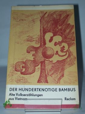 Artikelbild 1 des Artikels “Der hundertknotige Bambus : alte Volkserzählungen aus Vietnam ; aus d. Vietnames. / Übers.... von Otto Karow... “