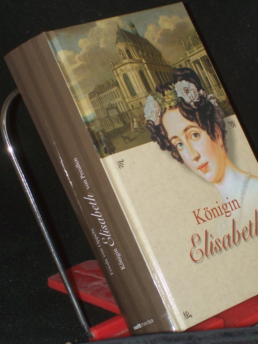 Artikelbild 1 des Artikels “Königin Elisabeth von Preußen : ein historischer Roman / Frieda von Oppeln “