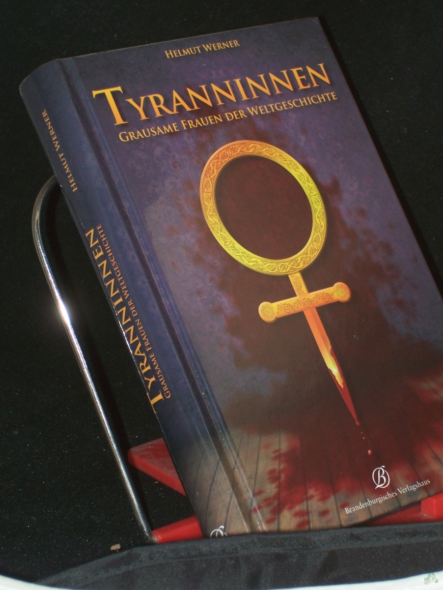 Artikelbild 1 des Artikels “Tyranninnen : grausame Frauen der Weltgeschichte / Helmut Werner “