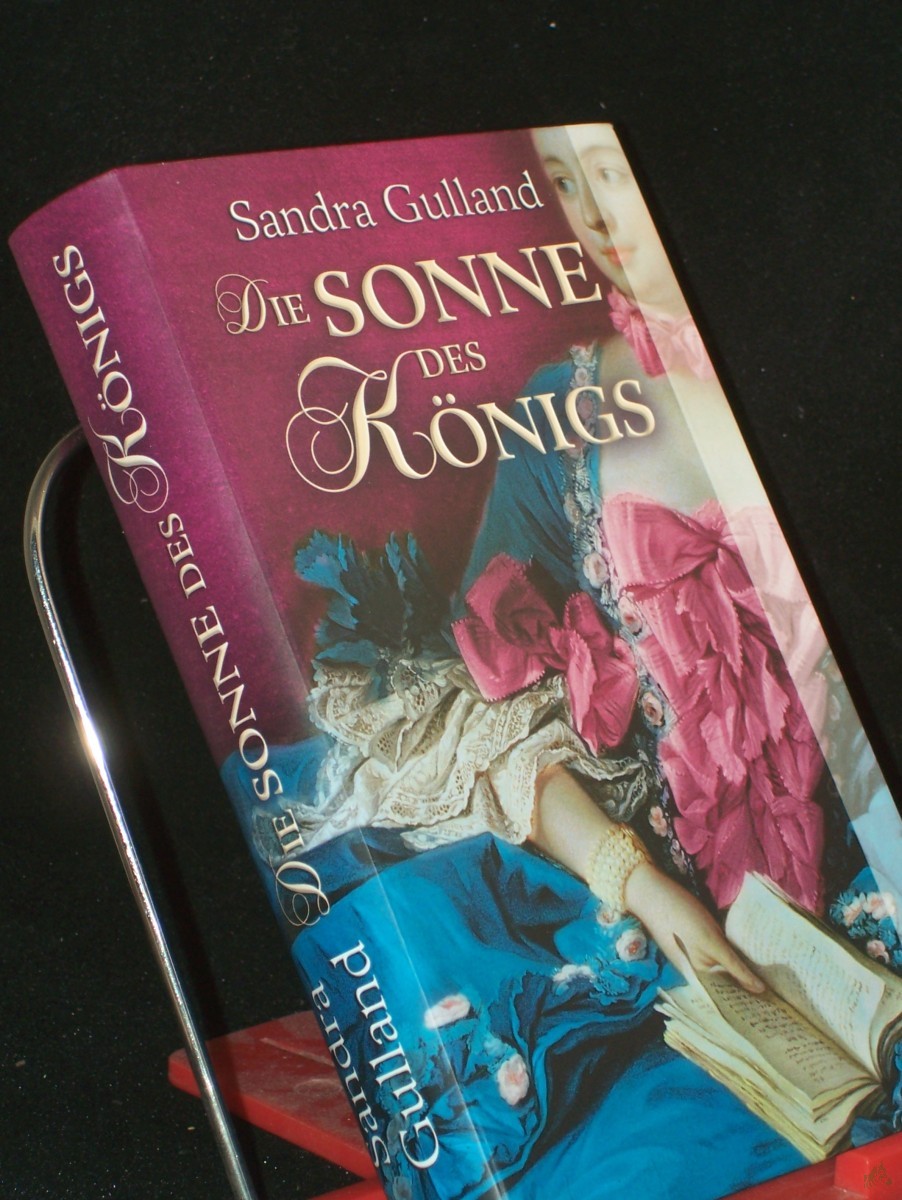 Product image 1 of the product “Die Sonne des Königs : historischer Roman / Sandra Gulland. Aus dem Amerikan. von Stefanie Schäfer ”