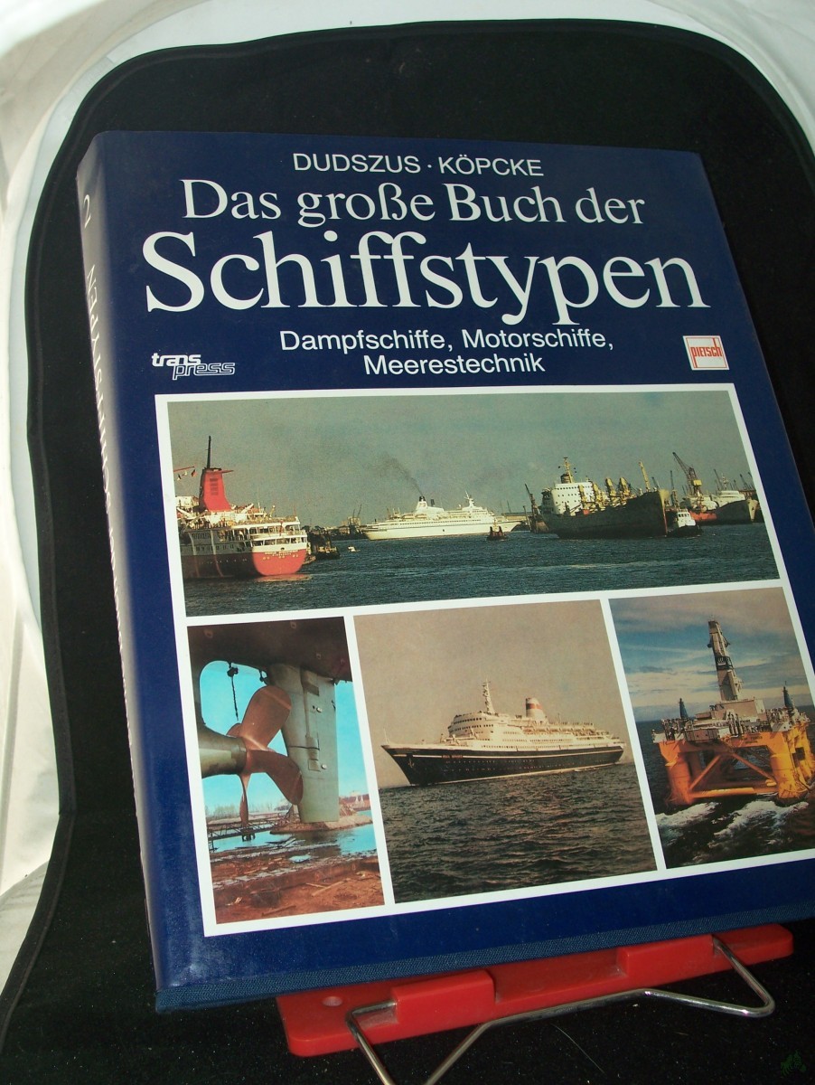 Product image 1 of the product “Dudszus, Alfred: Das grosse Buch der Schiffstypen||Teil: 2., Dampfschiffe, Motorschiffe, Meerestechnik : von den Anfängen der maschinengetriebenen Schiffe bis zur Gegenwart ”