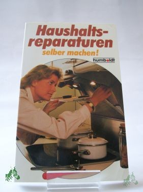 Product image 1 of the product “Haushaltsreparaturen selber machen / von Karin und Helmut Dittrich ”