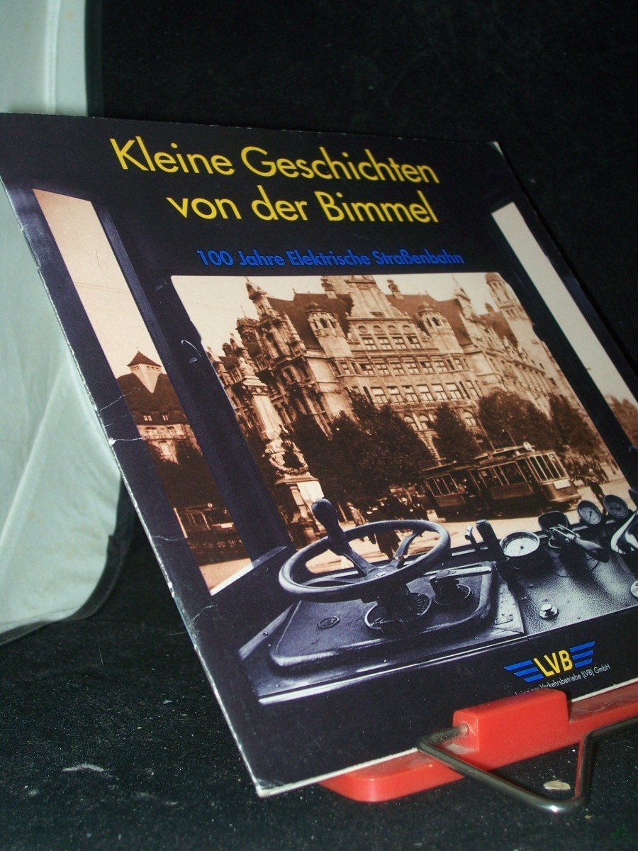Artikelbild 1 des Artikels “Kleine Geschichte von der Bimmel. 100 Jahre Elektrische Straßenbahn. Herausgegeben von den Leipziger Verkehrsbetrieben. “