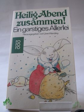 Artikelbild 1 des Artikels “Heilig Abend zusammen! : Ein garstiges Allerlei / hrsg. von Uwe Wandrey “