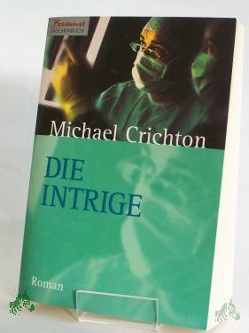 Product image 1 of the product “Die Intrige : Roman / Michael Crichton ”