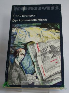 Product image 1 of the product “Der kommende Mann / Frank Branston. Aus d. Engl. von Gisela Petersen ”