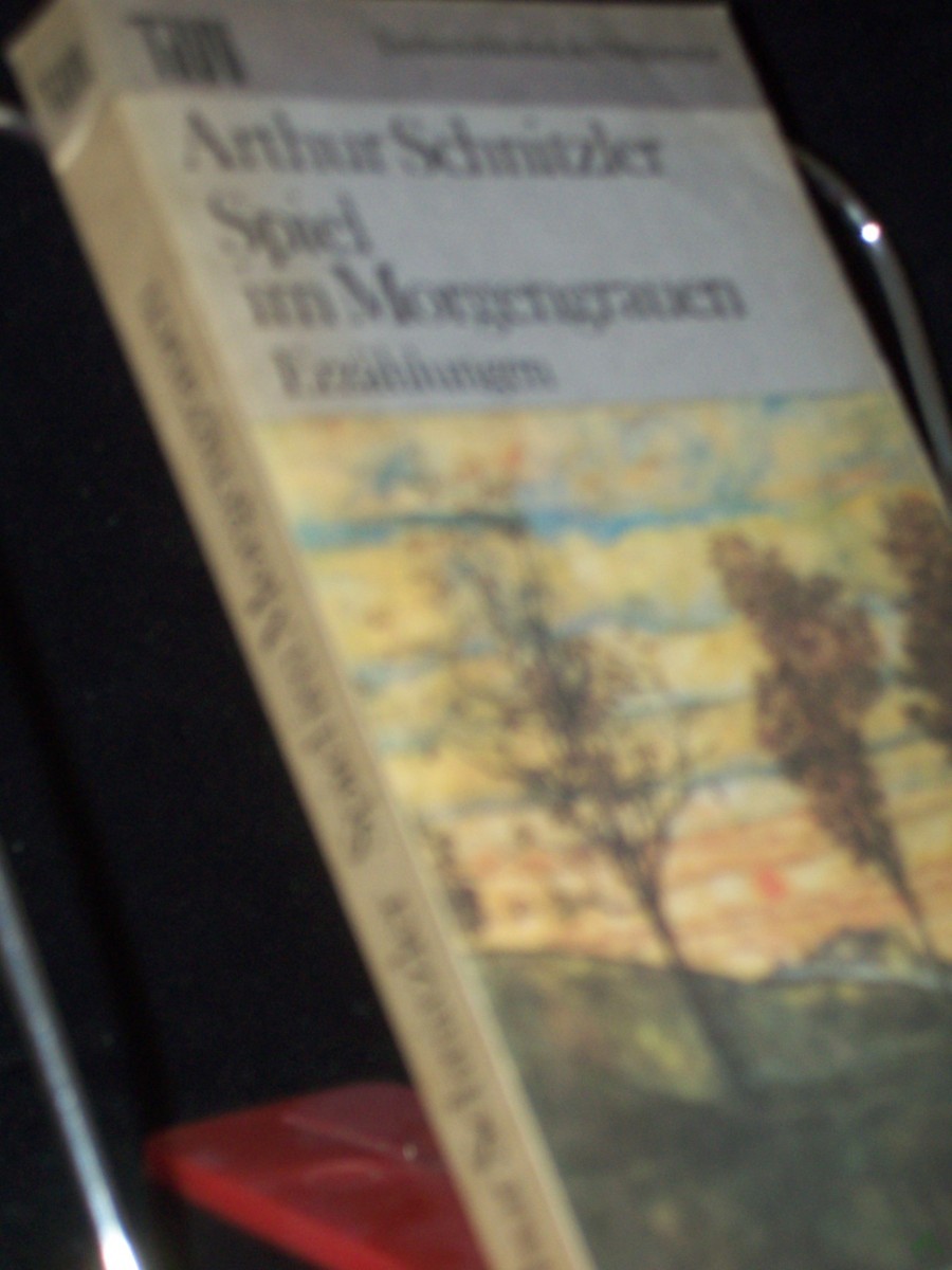 Artikelbild 1 des Artikels “Spiel im Morgengrauen : Erzählungen / Arthur Schnitzler. Ausw. Christa Gähler u. Eduard Zak. Nachw. Eduard Zak u. Rudolf Walbiner “