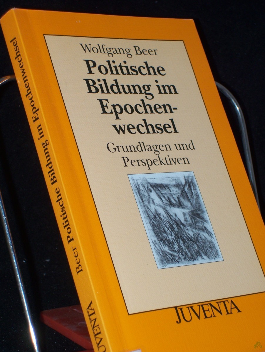 Product image 1 of the product “Politische Bildung im Epochenwechsel : Grundlagen und Perspektiven / Wolfgang Beer ”