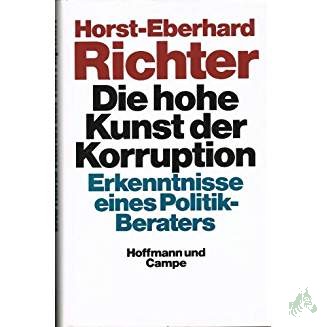 Product image 1 of the product “Die hohe Kunst der Korruption : Erkenntnisse eines Politik-Beraters / Horst-Eberhard Richter ”