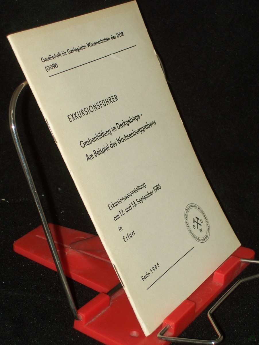 Artikelbild 1 des Artikels “Grabenbildung im Deckgebirge, am Beispiel des Wachsenburggrabens : Exkursionsführer ; Exkursionsveranstaltung am 12. u. 13. Sept. 1985 in Erfurt / Ges. für Geolog. Wiss. d. DDR (GGW). Im Auftr. d. Vorstandes d. GGW hrsg. von G. Beutler “