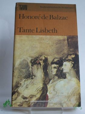 Product image 1 of the product “Tante Lisbeth : Roman / Honoré de Balzac. Aus d. Franz. übers. unter Verwendung e. Übers. von Arthur Schurig. Mit e. Nachw. von Fritz-Georg Voigt ”