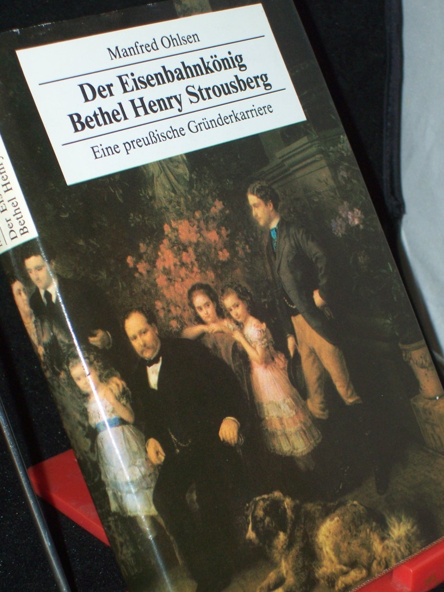 Artikelbild 1 des Artikels “Der Eisenbahnkönig Bethel Henry Strousberg : e. preuss. Gründerkarriere / Manfred Ohlsen “