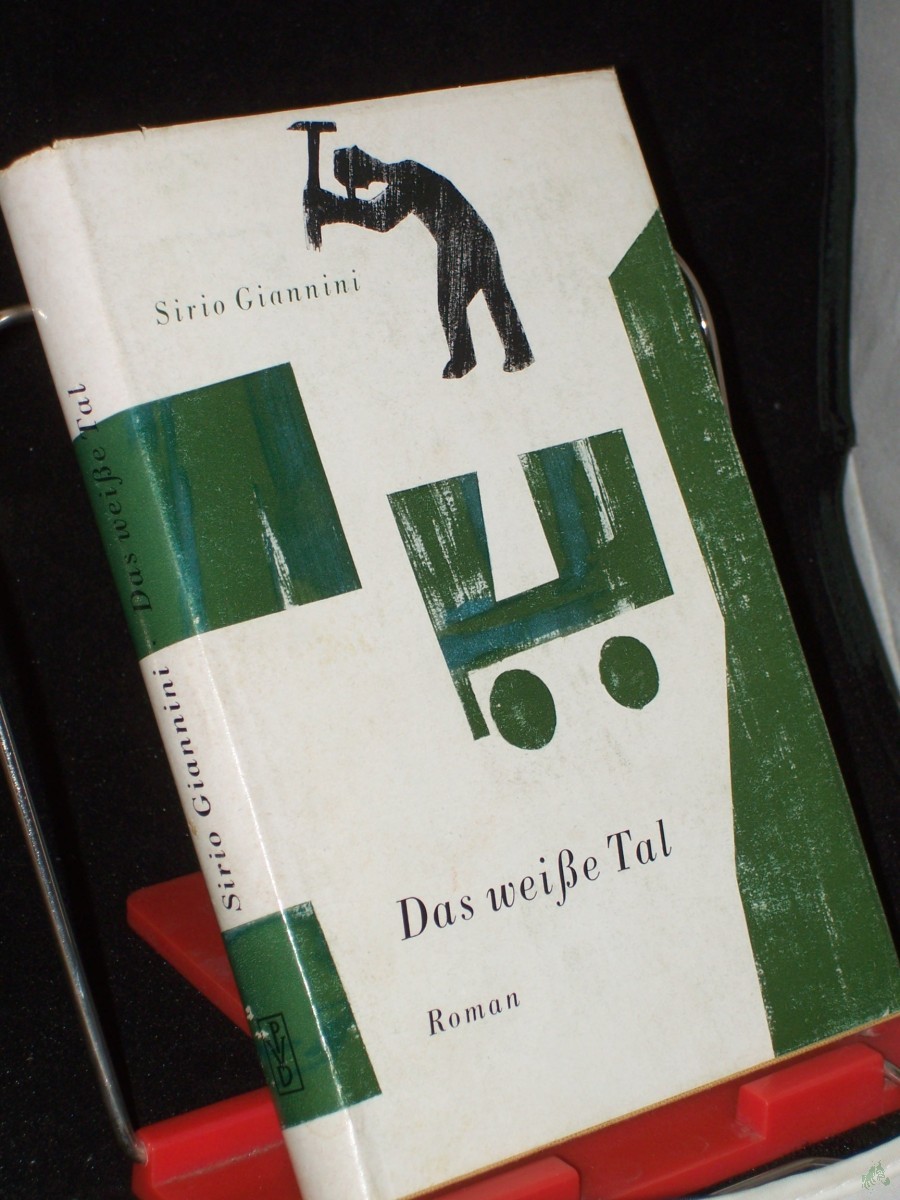 Product image 1 of the product “Das weisse Tal : Roman / Sirio Giannini. Autoris. Übers. aus d. Italien. von Rudolf Reiners ”