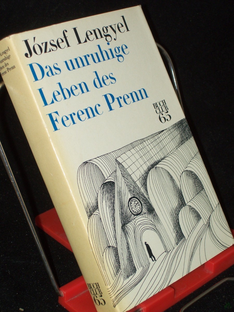 Artikelbild 1 des Artikels “Das unruhige Leben des Ferenc Prenn : Roman / Jozsef Lengyel. [Dt. v. Ita Szent-Iványi] “