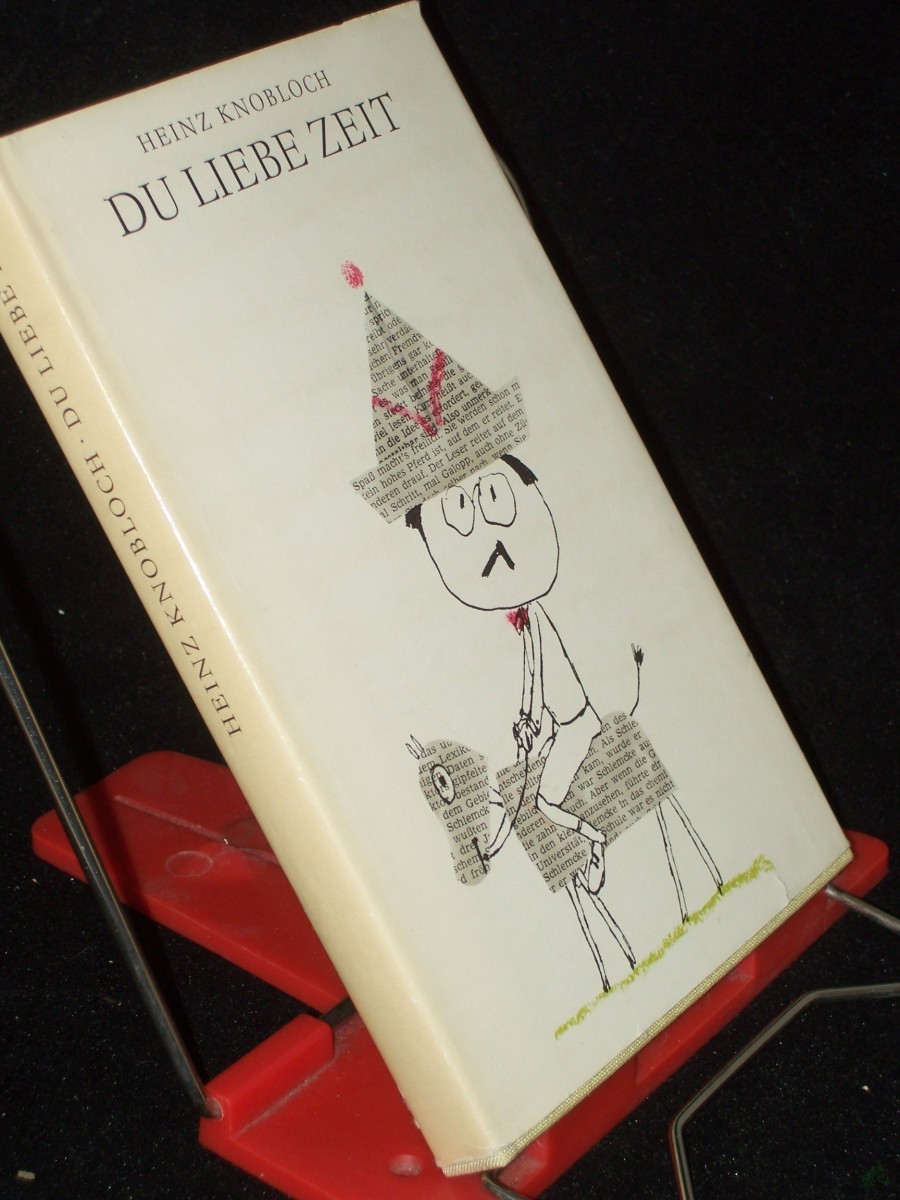 Artikelbild 1 des Artikels “Du liebe Zeit : Feuilletons mit e. eigenmächtigen Nachw. / Heinz Knobloch “