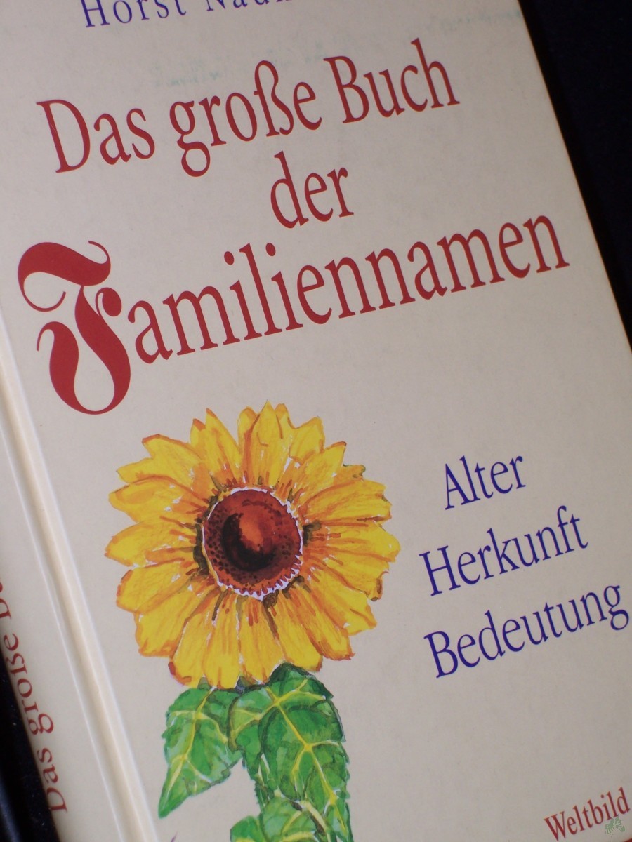 Product image 1 of the product “Das große Buch der Familiennamen : Alter, Herkunft, Bedeutung / Horst Naumann ”