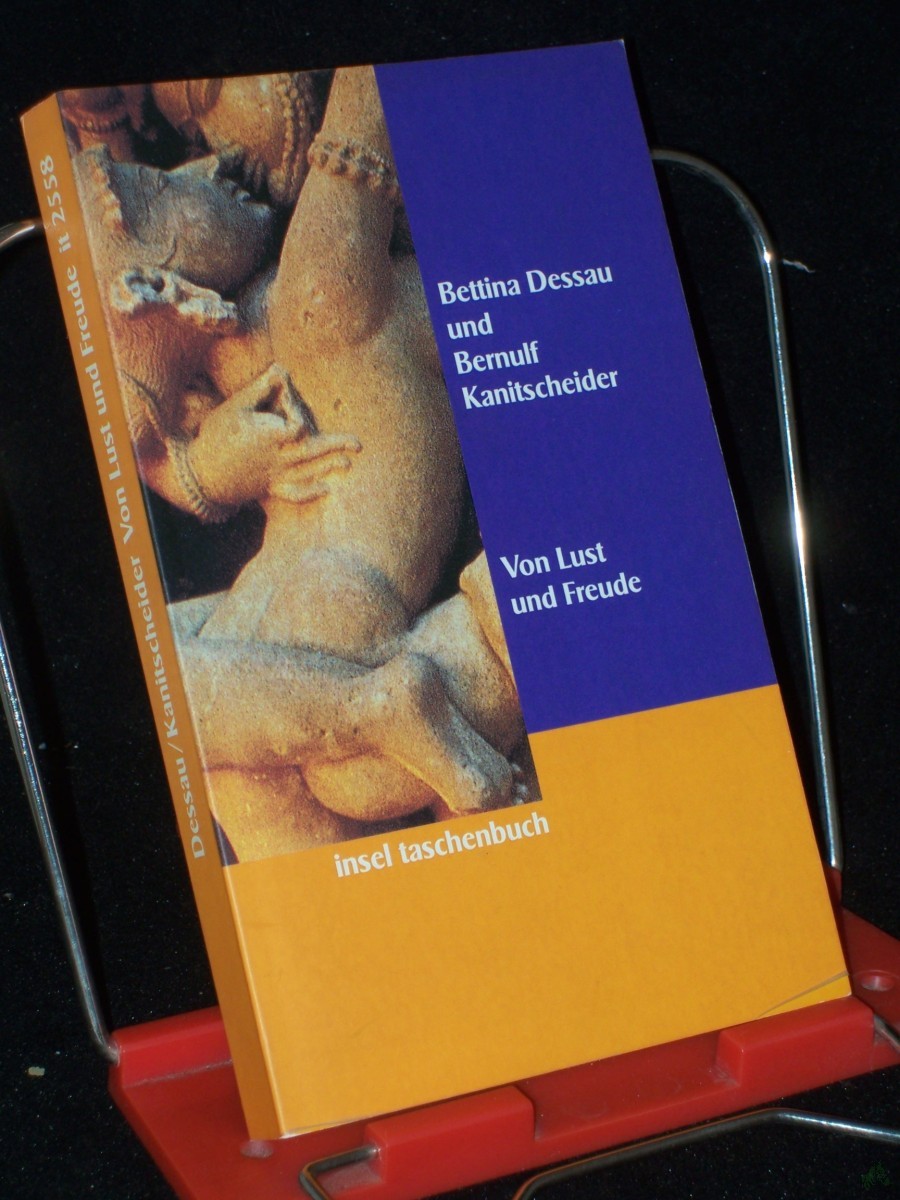 Product image 1 of the product “Von Lust und Freude : Gedanken zu einer hedonistischen Lebensorientierung / Bettina Dessau und Bernulf Kanitscheider ”