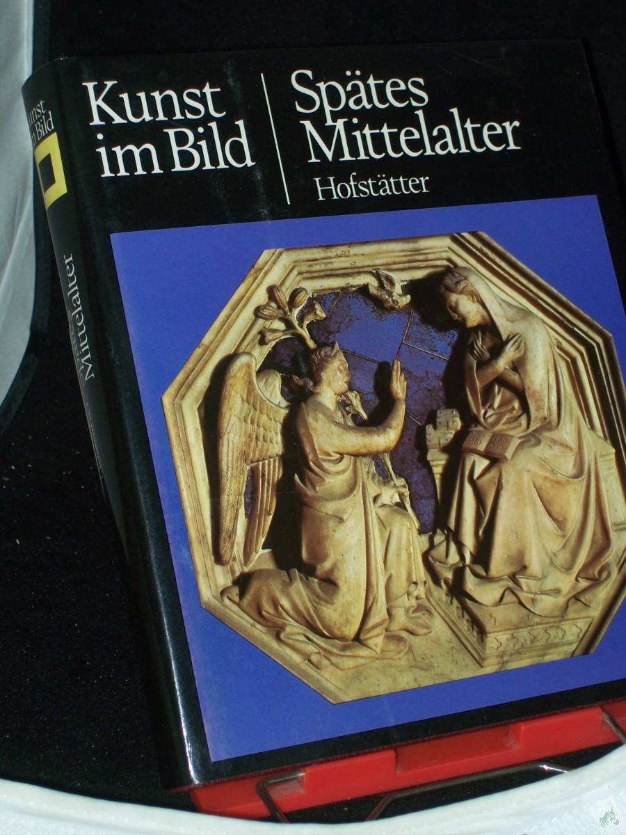 Artikelbild 1 des Artikels “Kunst im Bild||Teil: Spätes Mittelalter / Hans H. Hofstätter “