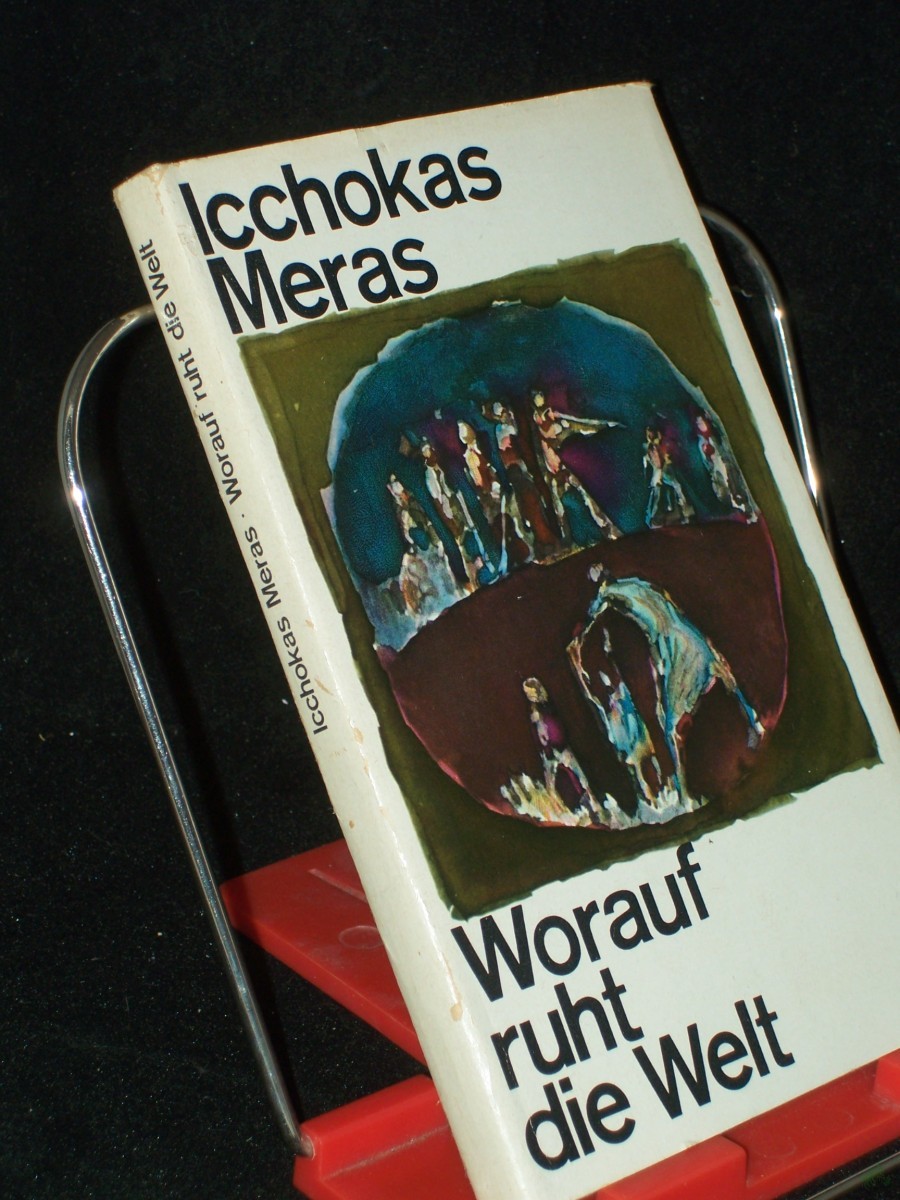 Product image 1 of the product “Worauf ruht die Welt / Icchokas Meras. [Aus d. Litauischen von Irene Brewing] ”