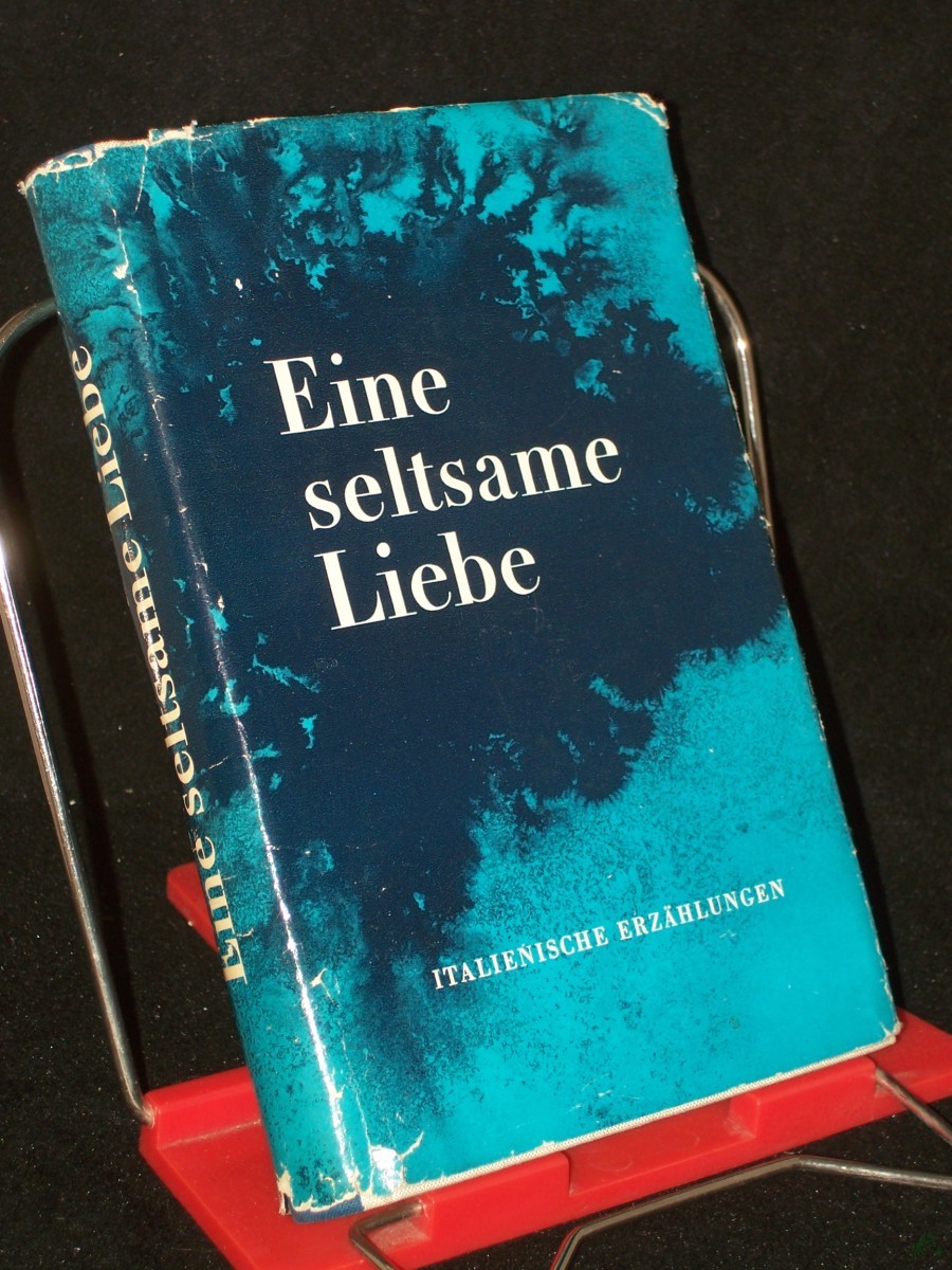 Artikelbild 1 des Artikels “Eine seltsame Liebe : Italien. Erzählungen d. 20. Jahrhunderts / [Aus d. Italien. übers. Dt. von Caesar Rymarowicz, Egon Wiszniewsky u.a. Hrsg. von Alfred Antkowiak] “