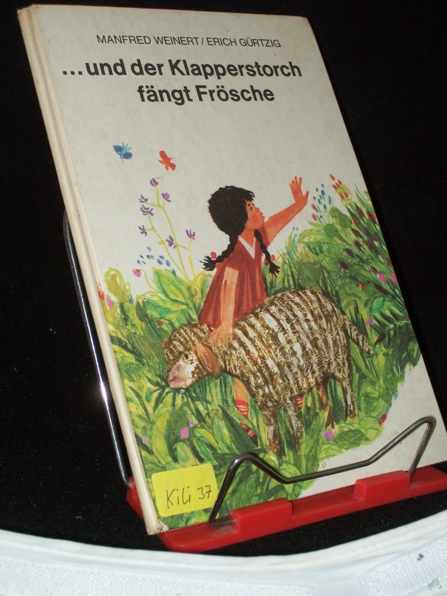 Product image 1 of the product “und der Klapperstorch fängt Frösche : e. Bilderbucherzählung / von Manfred Weinert u. Erich Gürtzig ”
