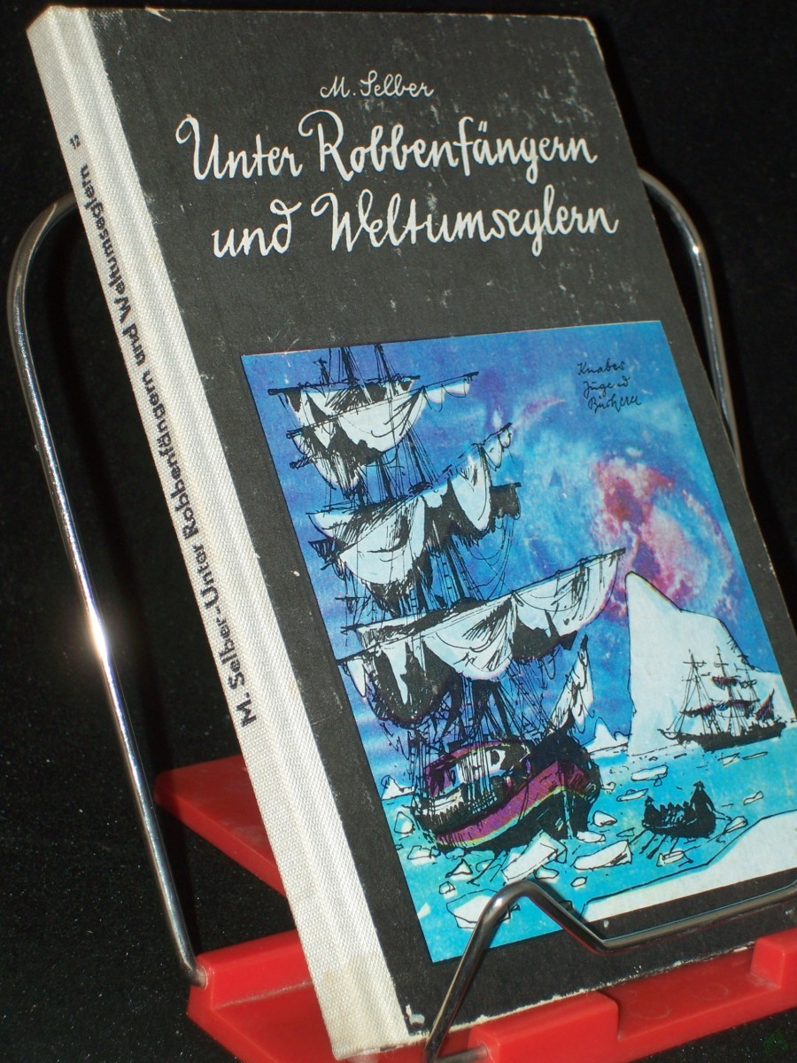 Product image 1 of the product “Unter Robbenfängern und Weltumseglern : Jugendroman / Martin Selber ”