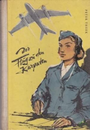 Product image 1 of the product “Der Flug zu den Karpaten / Peter Theek. Ill. v. Werner Kulle ”