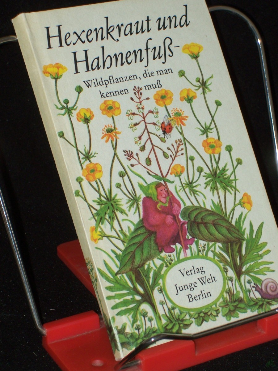 Artikelbild 1 des Artikels “Hexenkraut und Hahnenfuss : Wildpflanzen, d. man kennen muss / Hannes Bosse. Ill. von Martha-Luise Gubig “